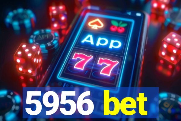 5956 bet