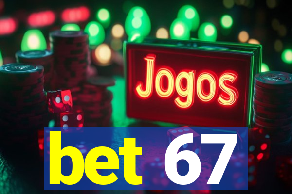 bet 67