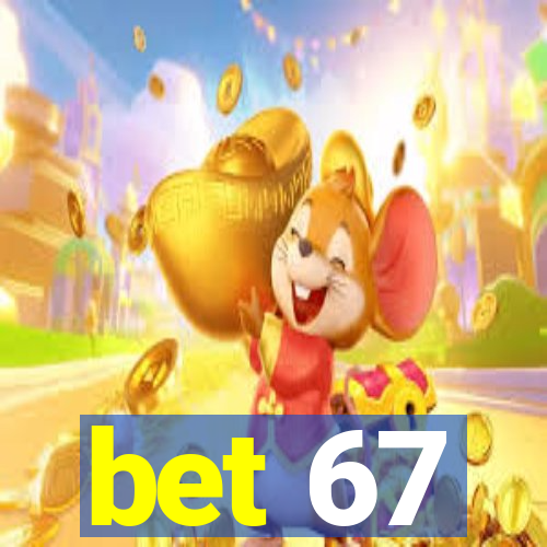 bet 67