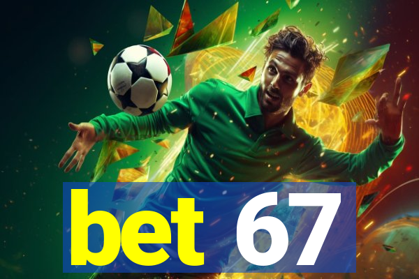 bet 67