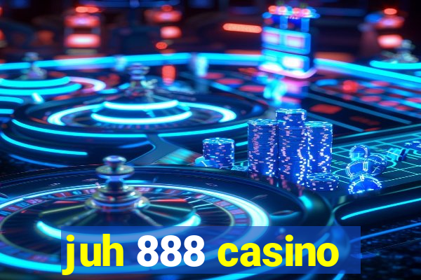 juh 888 casino