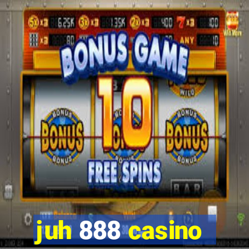 juh 888 casino