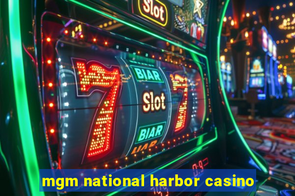 mgm national harbor casino