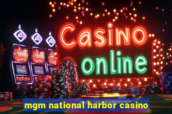 mgm national harbor casino