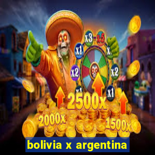 bolivia x argentina