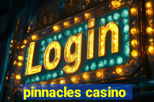 pinnacles casino