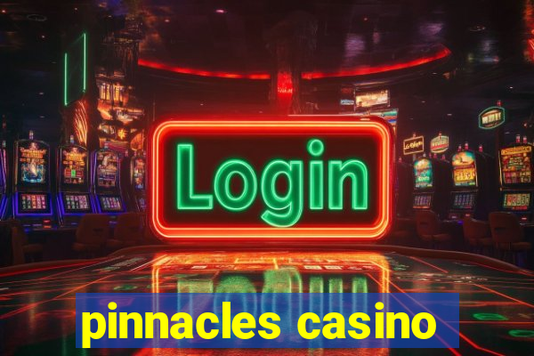 pinnacles casino