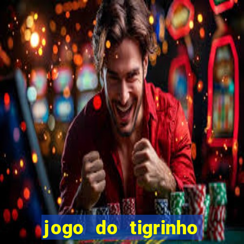 jogo do tigrinho qual é