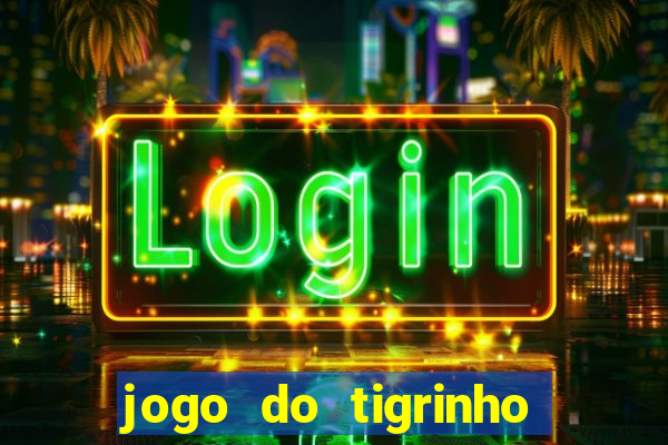 jogo do tigrinho qual é