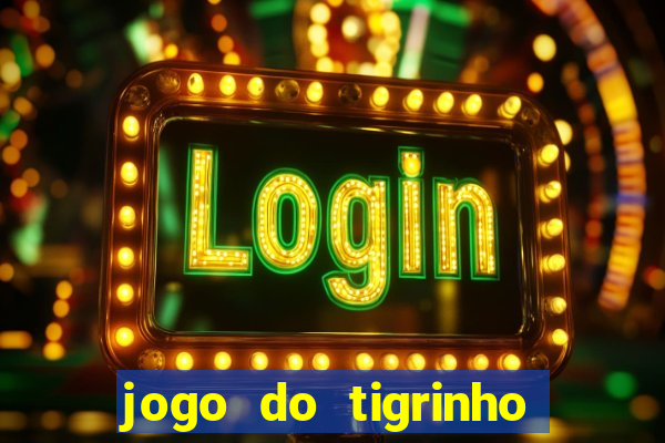 jogo do tigrinho qual é