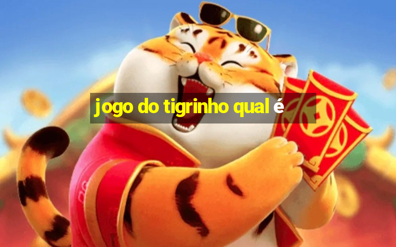 jogo do tigrinho qual é