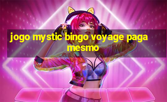 jogo mystic bingo voyage paga mesmo