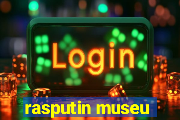 rasputin museu