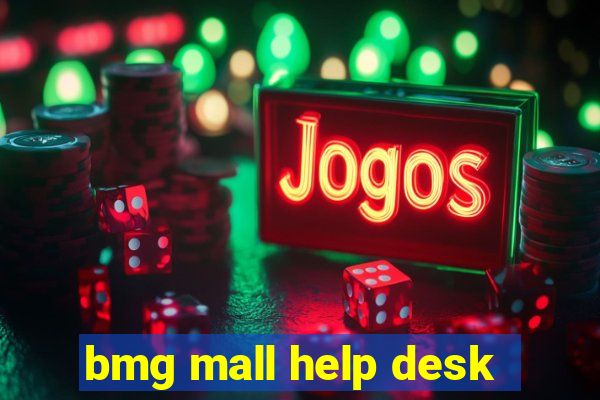 bmg mall help desk