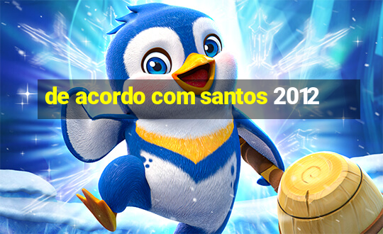 de acordo com santos 2012