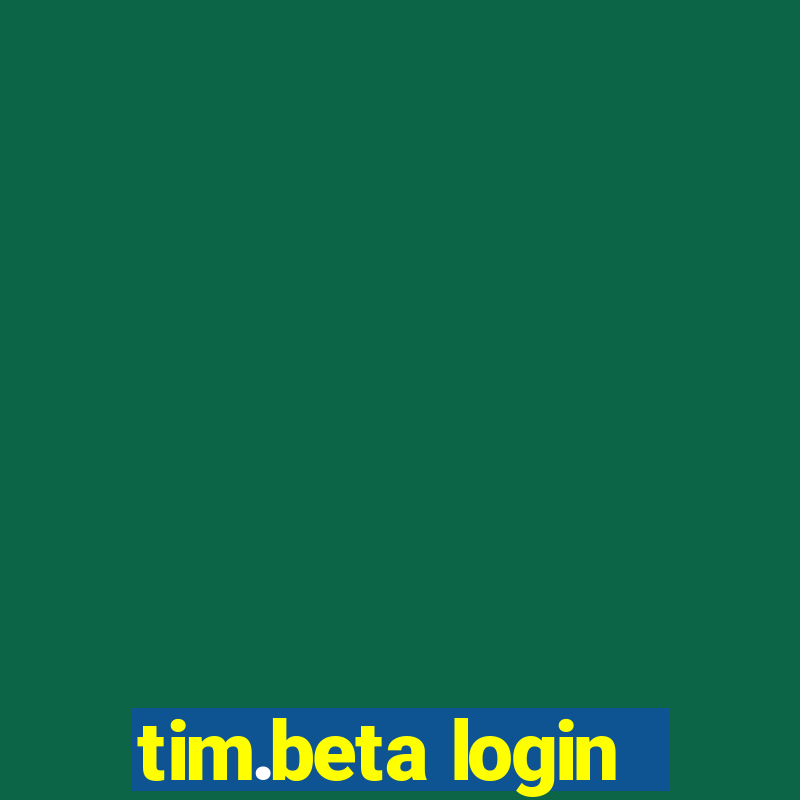 tim.beta login