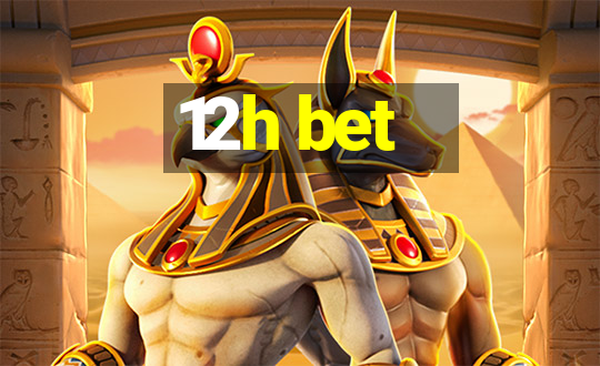 12h bet