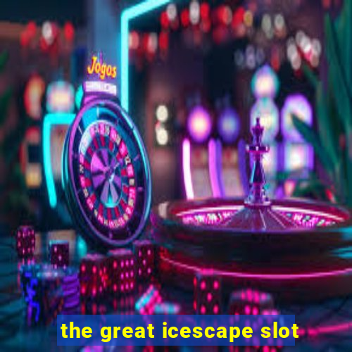 the great icescape slot