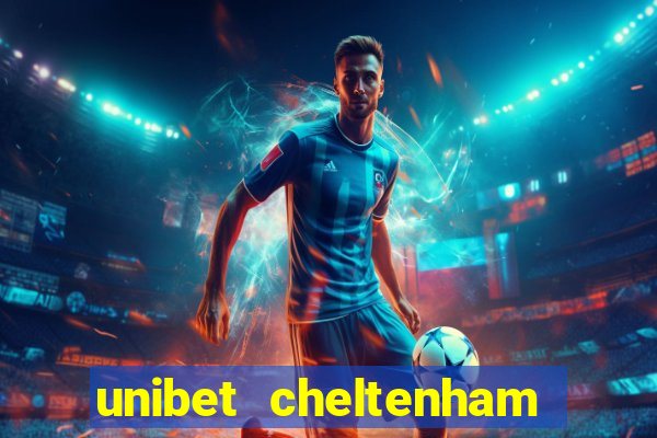 unibet cheltenham free bets