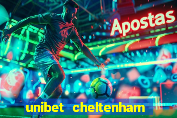 unibet cheltenham free bets