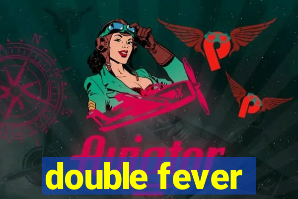 double fever