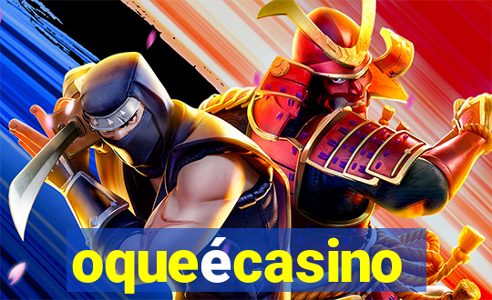 oqueécasino