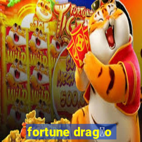 fortune drag茫o