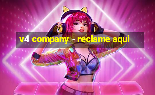 v4 company - reclame aqui