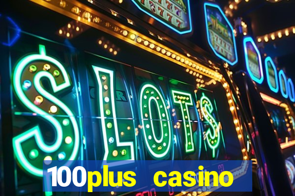 100plus casino online login