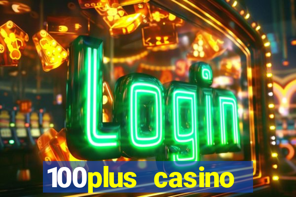 100plus casino online login