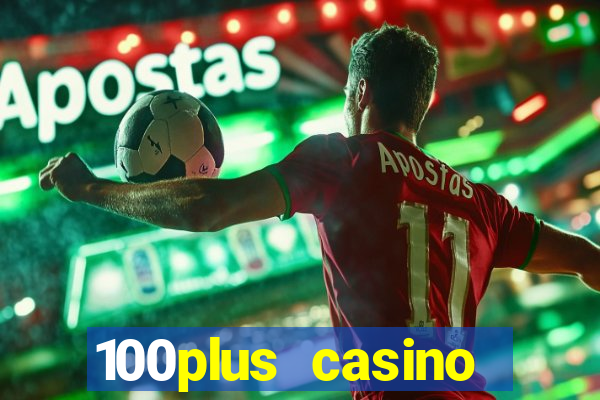 100plus casino online login