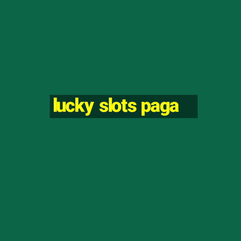 lucky slots paga