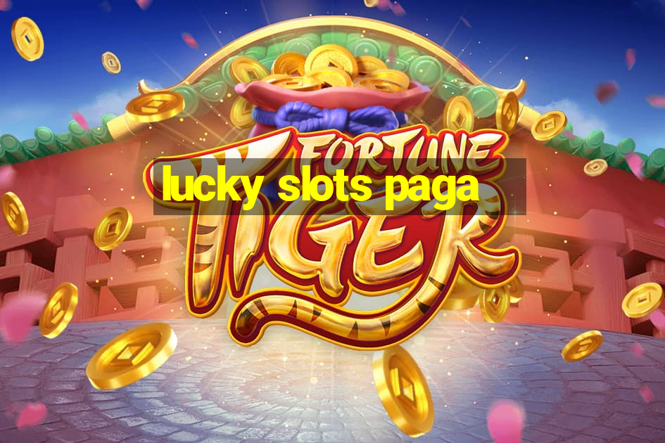 lucky slots paga