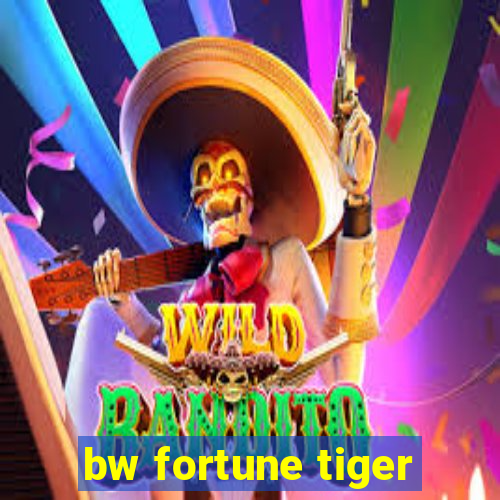 bw fortune tiger