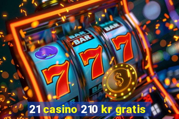 21 casino 210 kr gratis