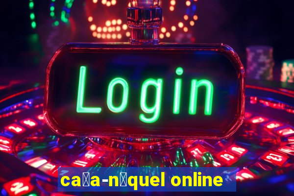 ca莽a-n铆quel online