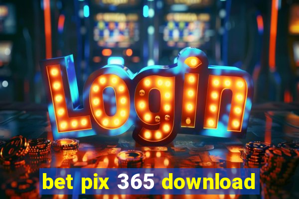 bet pix 365 download