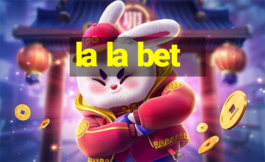 la la bet