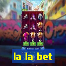 la la bet