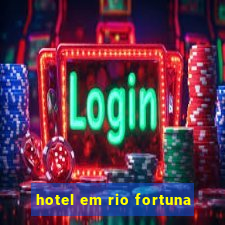 hotel em rio fortuna