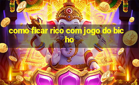 como ficar rico com jogo do bicho