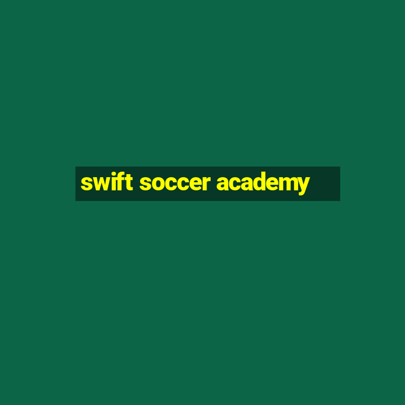 swift soccer academy