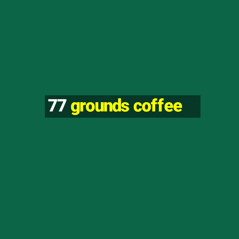 77 grounds coffee