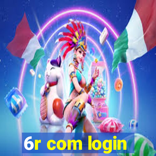 6r com login