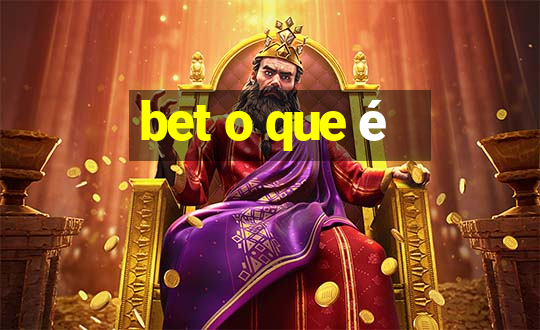 bet o que é