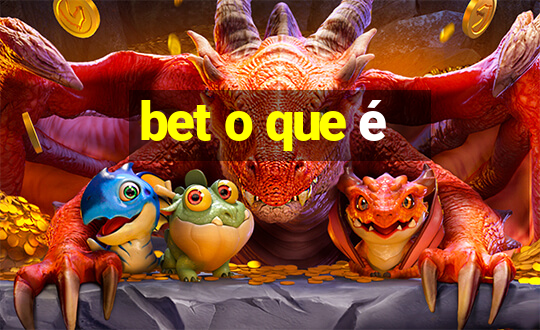 bet o que é