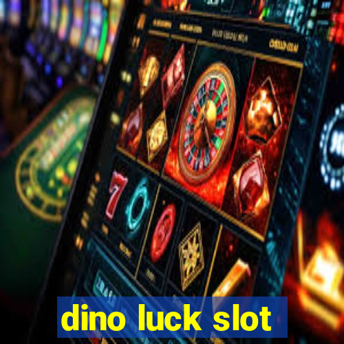 dino luck slot