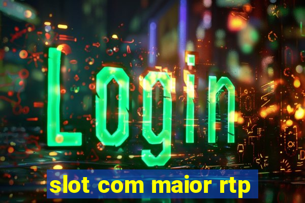 slot com maior rtp