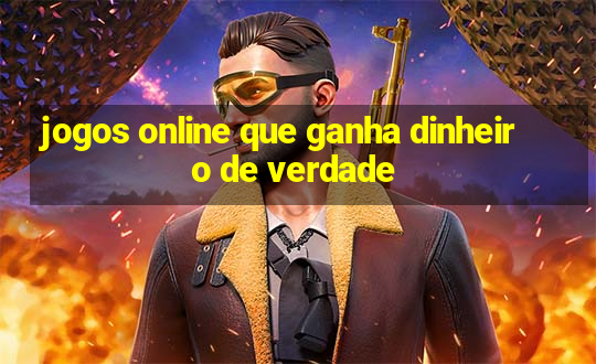 jogos online que ganha dinheiro de verdade