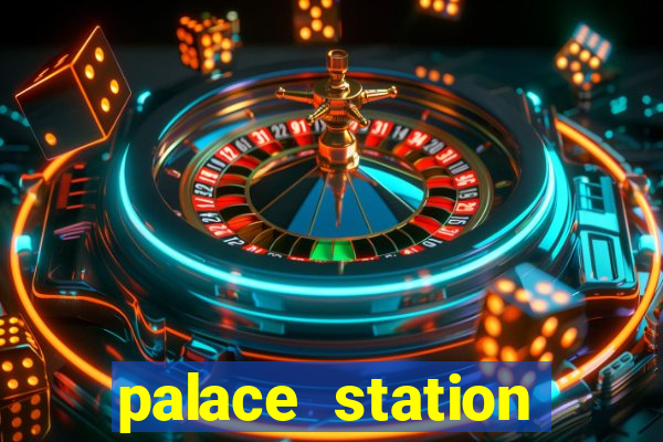 palace station hotel & casino las vegas